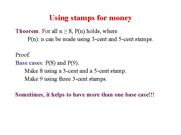 Using stamps for money Theorem. For all n ≥ 8, P(n) holds, where P(n): Using stamps for money Theorem. For all n ≥ 8, P(n) holds, where P(n):