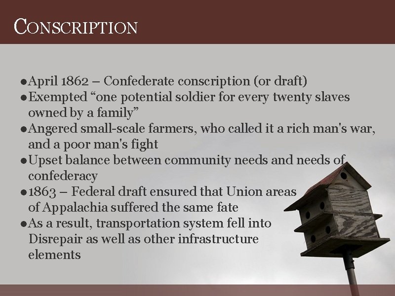 CONSCRIPTION ● April 1862 – Confederate conscription (or draft) ● Exempted “one potential soldier