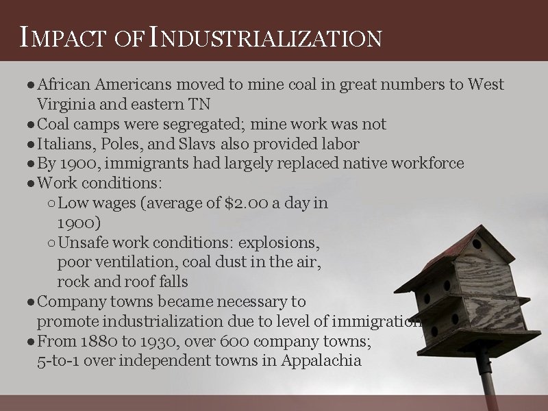 IMPACT OF INDUSTRIALIZATION ●African Americans moved to mine coal in great numbers to West