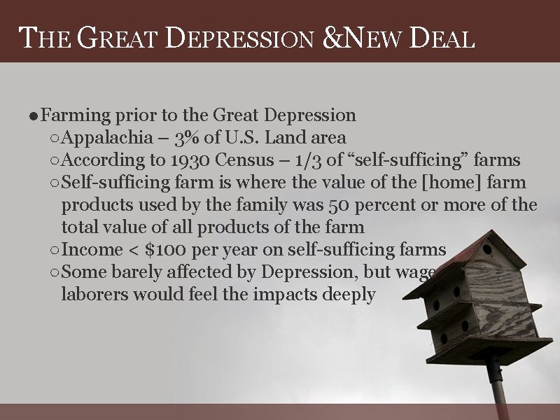 THE GREAT DEPRESSION &NEW DEAL ● Farming prior to the Great Depression ○ Appalachia