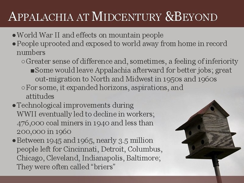 APPALACHIA AT MIDCENTURY &BEYOND ●World War II and effects on mountain people ●People uprooted