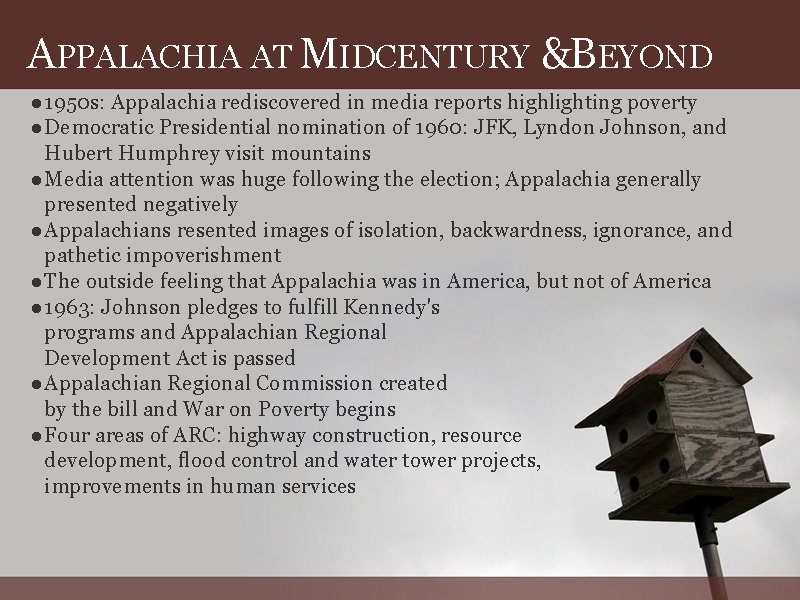 APPALACHIA AT MIDCENTURY &BEYOND ● 1950 s: Appalachia rediscovered in media reports highlighting poverty