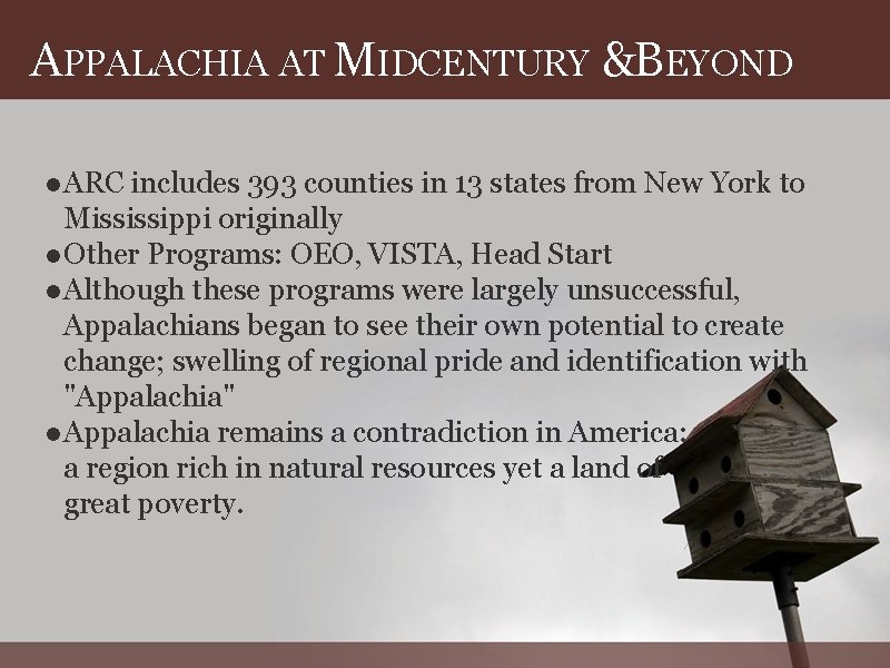 APPALACHIA AT MIDCENTURY &BEYOND ● ARC includes 393 counties in 13 states from New