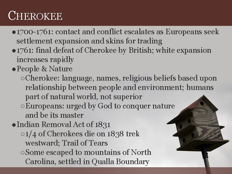 CHEROKEE ● 1700 -1761: contact and conflict escalates as Europeans seek settlement expansion and