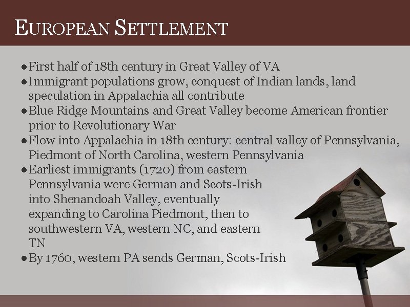 EUROPEAN SETTLEMENT ●First half of 18 th century in Great Valley of VA ●Immigrant