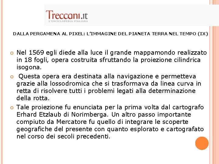 DALLA PERGAMENA AL PIXEL: L’IMMAGINE DEL PIANETA TERRA NEL TEMPO (IX) Nel 1569 egli