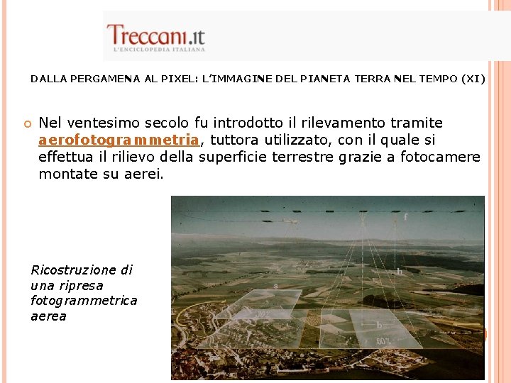 DALLA PERGAMENA AL PIXEL: L’IMMAGINE DEL PIANETA TERRA NEL TEMPO (XI) Nel ventesimo secolo