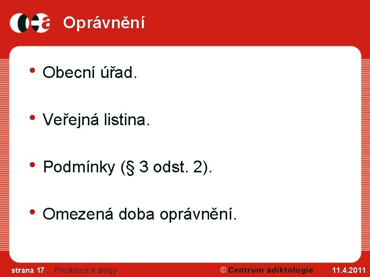 Oprávnění • Obecní úřad. • Veřejná listina. • Podmínky (§ 3 odst. 2). •