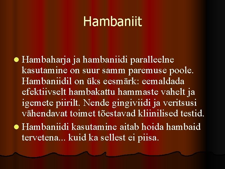 Hambaniit l Hambaharja ja hambaniidi paralleelne kasutamine on suur samm paremuse poole. Hambaniidil on