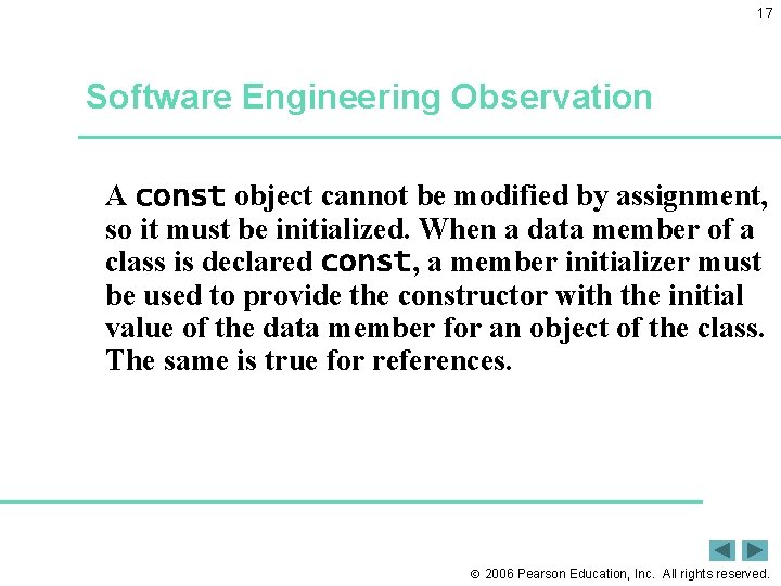 17 Software Engineering Observation A const object cannot be modified by assignment, so it