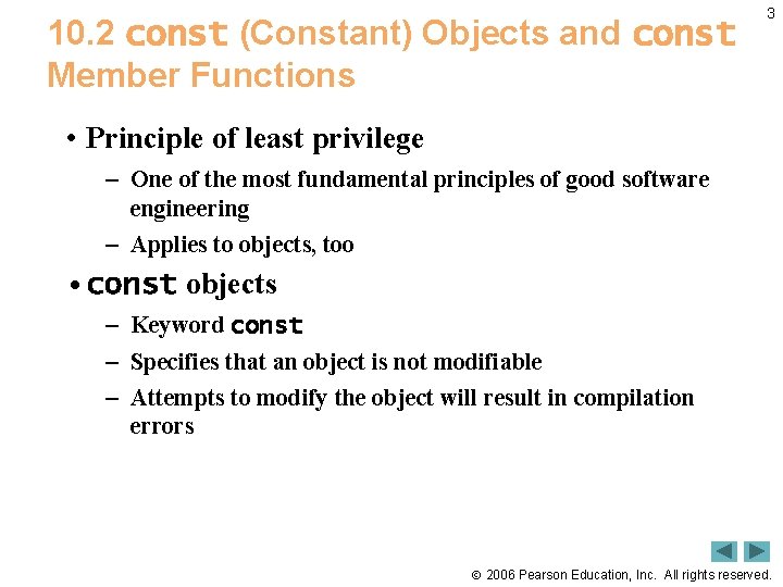 10. 2 const (Constant) Objects and const Member Functions 3 • Principle of least