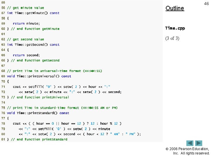 Outline 46 Time. cpp (3 of 3) 2006 Pearson Education, Inc. All rights reserved.