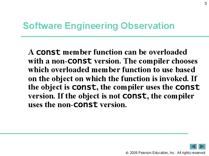 5 Software Engineering Observation A const member function can be overloaded with a non-const