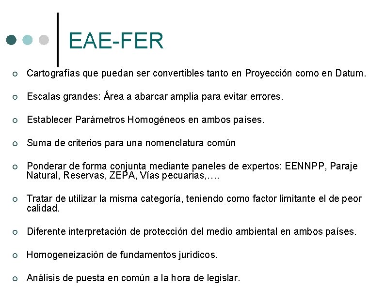 EAE-FER ¢ Cartografías que puedan ser convertibles tanto en Proyección como en Datum. ¢