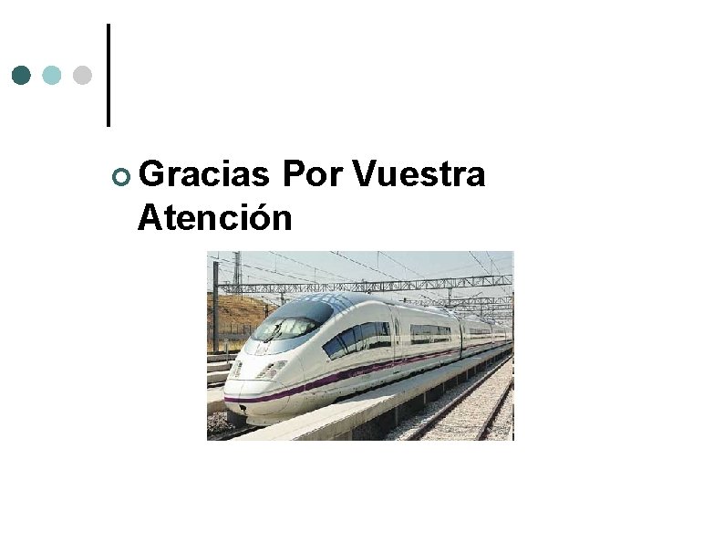 ¢ Gracias Por Vuestra Atención 