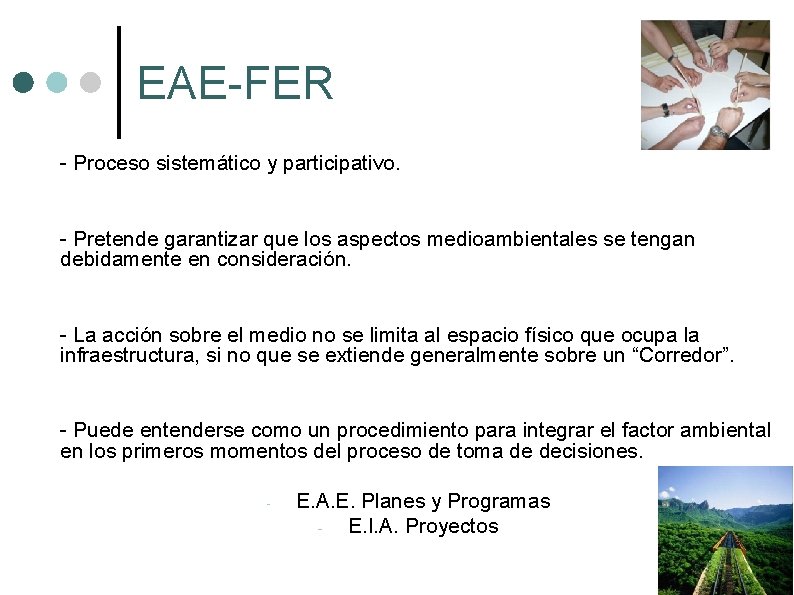 EAE-FER - Proceso sistemático y participativo. - Pretende garantizar que los aspectos medioambientales se