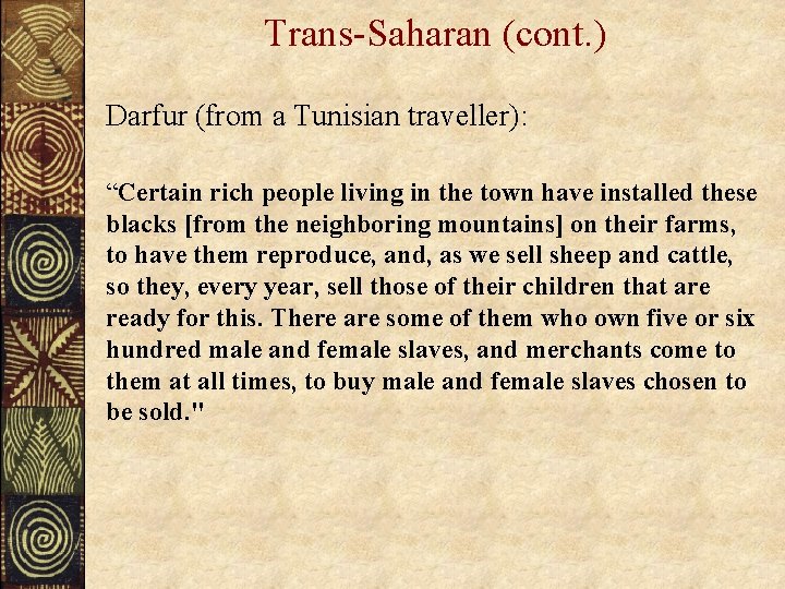 Trans-Saharan (cont. ) Darfur (from a Tunisian traveller): “Certain rich people living in the