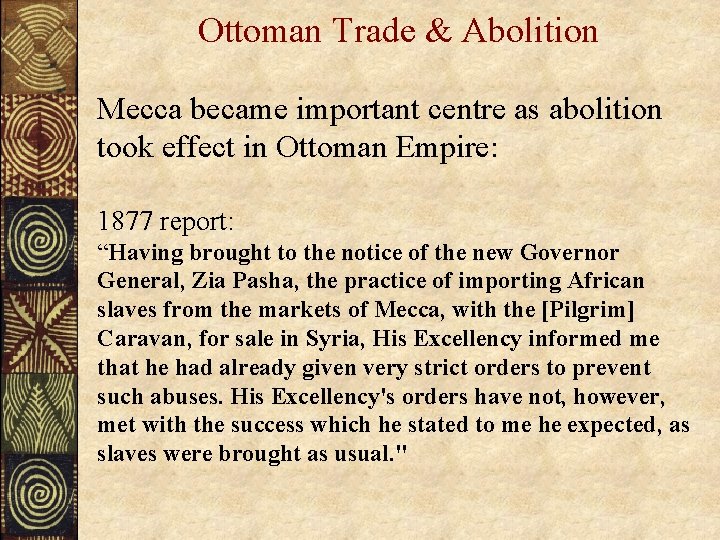 Ottoman Trade & Abolition Mecca became important centre as abolition took effect in Ottoman
