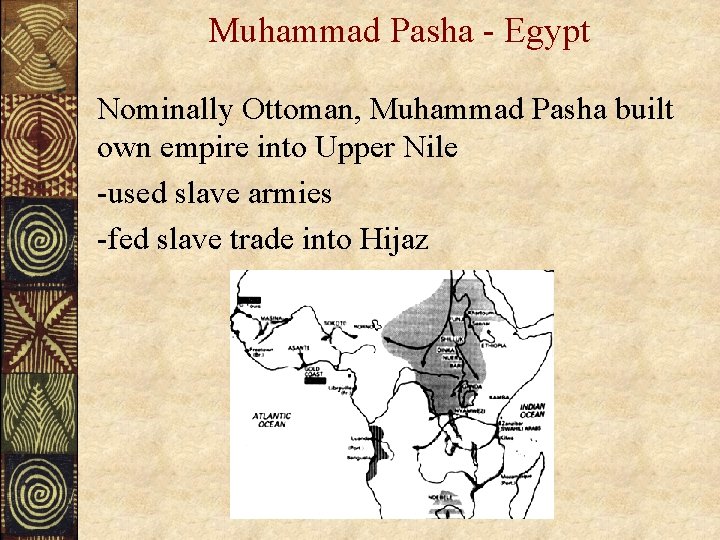 Muhammad Pasha - Egypt Nominally Ottoman, Muhammad Pasha built own empire into Upper Nile