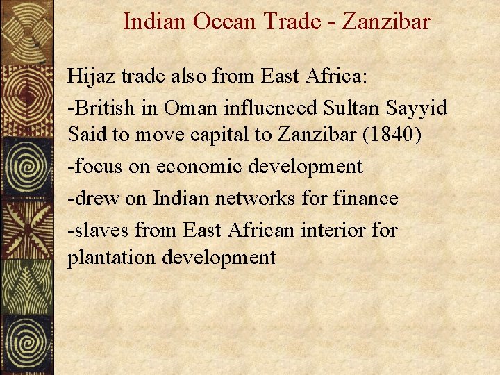 Indian Ocean Trade - Zanzibar Hijaz trade also from East Africa: -British in Oman