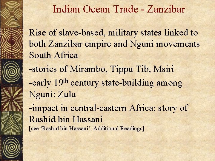 Indian Ocean Trade - Zanzibar Rise of slave-based, military states linked to both Zanzibar