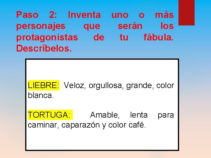 Paso 2: Inventa uno o más personajes que serán los protagonistas de tu fábula.