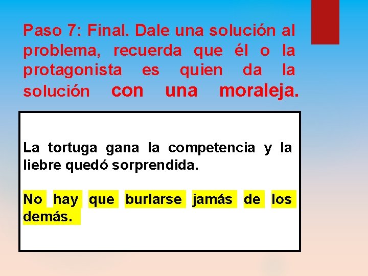 Paso 7: Final. Dale una solución al problema, recuerda que él o la protagonista