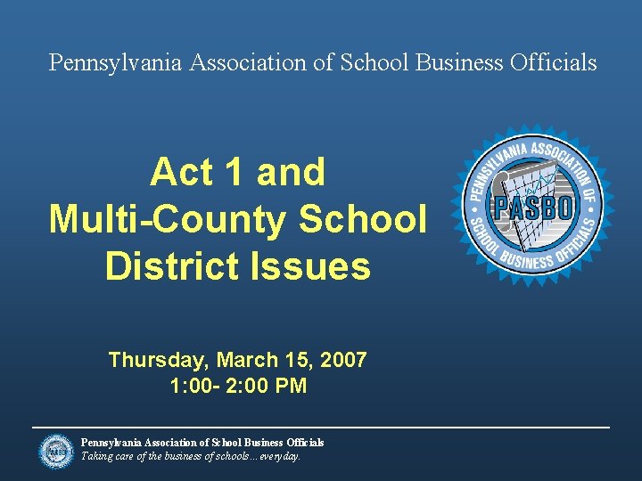 Pennsylvania Association of School Business Officials Act 1 and Multi-County School District Issues Thursday,