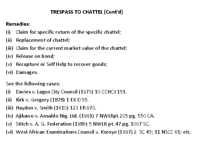 TRESPASS TO CHATTEL (Cont’d) Remedies: (i) Claim for specific return of the specific chattel;