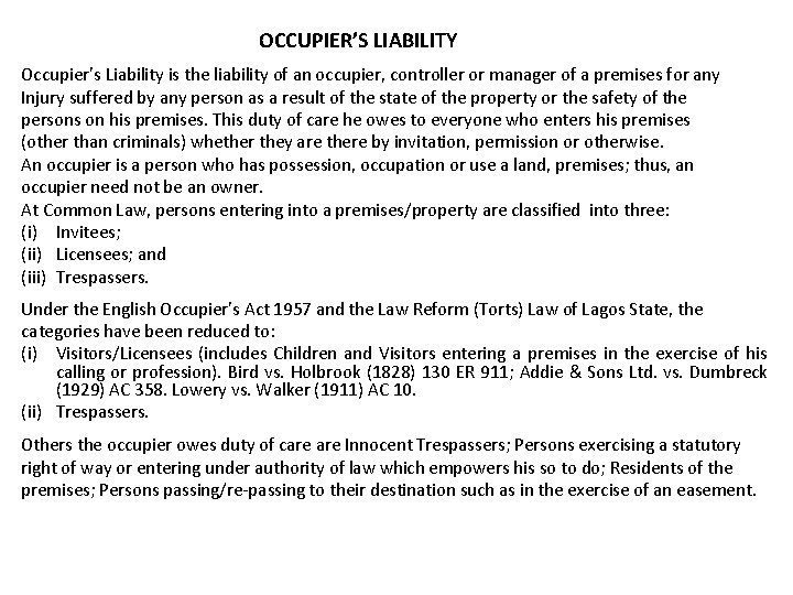OCCUPIER’S LIABILITY Occupier’s Liability is the liability of an occupier, controller or manager of