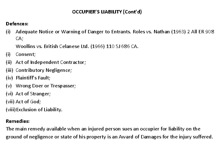 OCCUPIER’S LIABILITY (Cont’d) Defences: (i) Adequate Notice or Warning of Danger to Entrants. Roles
