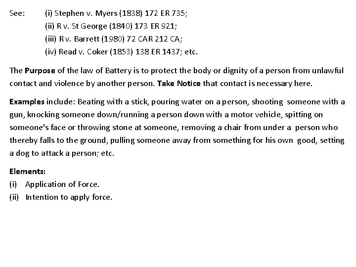 See: (i) Stephen v. Myers (1838) 172 ER 735; (ii) R v. St George