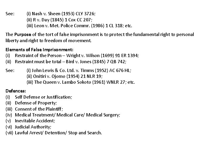 See: (i) Nash v. Sheen (1953) CLY 3726; (ii) R v. Day (1845) 1