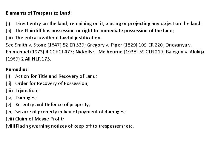 Elements of Trespass to Land: (i) Direct entry on the land; remaining on it;