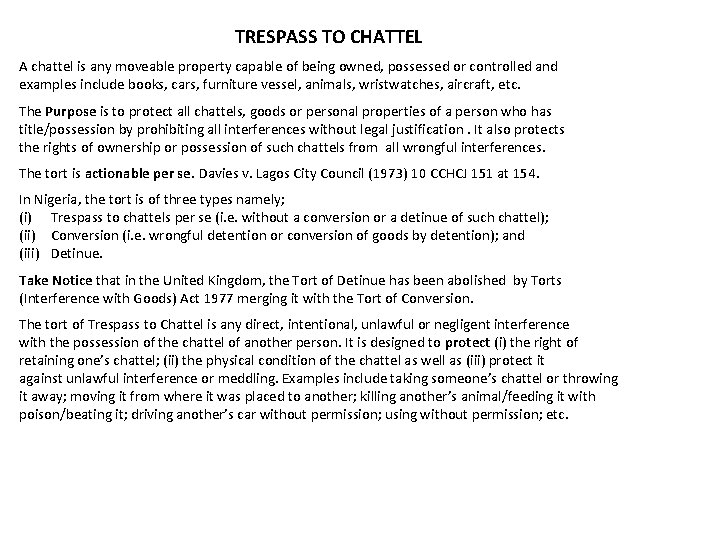 TRESPASS TO CHATTEL A chattel is any moveable property capable of being owned, possessed