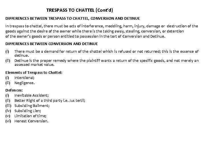 TRESPASS TO CHATTEL (Cont’d) DIFFERENCES BETWEEN TRESPASS TO CHATTEL, CONVERSION AND DETINUE In trespass