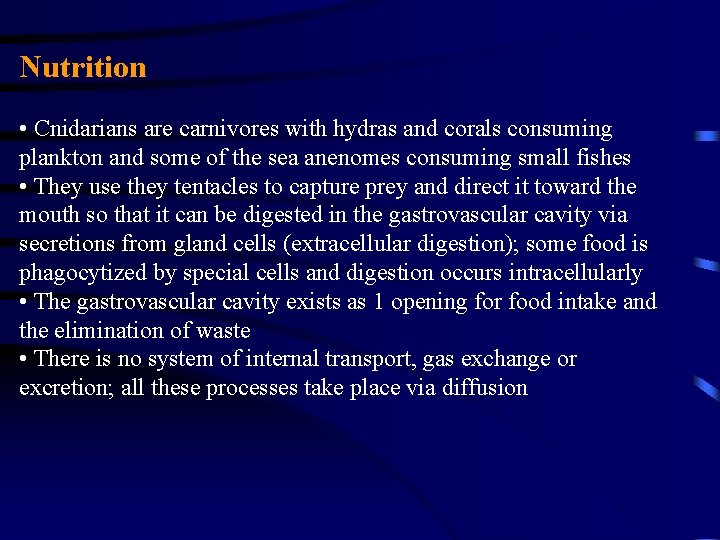 Nutrition • Cnidarians are carnivores with hydras and corals consuming plankton and some of