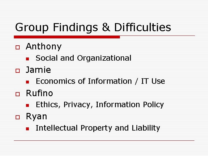 Group Findings & Difficulties o Anthony n o Jamie n o Economics of Information