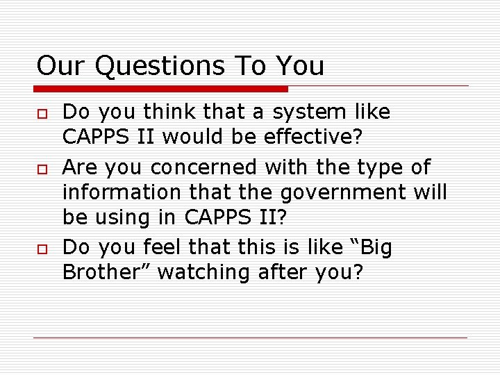 Our Questions To You o o o Do you think that a system like