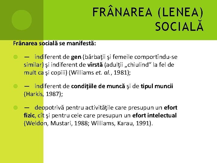 FR NAREA (LENEA) SOCIALĂ Frânarea socială se manifestă: — indiferent de gen (bărbaţii şi