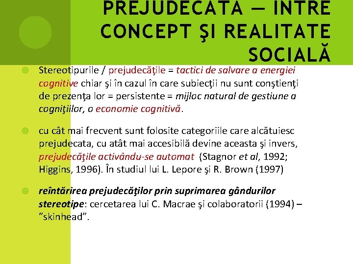 PREJUDECATA — ÎNTRE CONCEPT ŞI REALITATE SOCIALĂ Stereotipurile / prejudecăţile = tactici de salvare