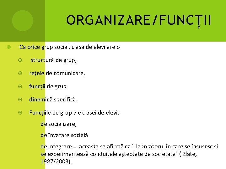 ORGANIZARE/FUNCȚII Ca orice grup social, clasa de elevi are o structură de grup, rețele