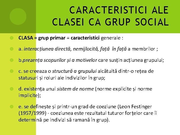 CARACTERISTICI ALE CLASEI CA GRUP SOCIAL CLASA = grup primar = caracteristici generale :