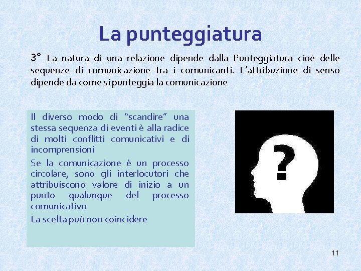 La punteggiatura 3° La natura di una relazione dipende dalla Punteggiatura cioè delle sequenze