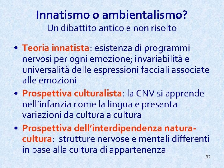 Innatismo o ambientalismo? Un dibattito antico e non risolto • Teoria innatista: esistenza di