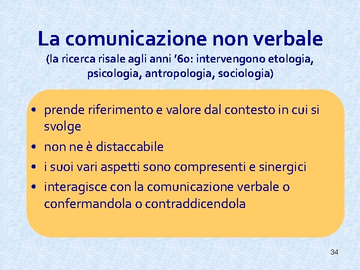 La comunicazione non verbale (la ricerca risale agli anni ’ 60: intervengono etologia, psicologia,