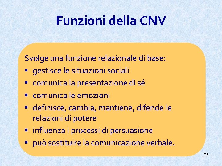 Funzioni della CNV Svolge una funzione relazionale di base: § gestisce le situazioni sociali