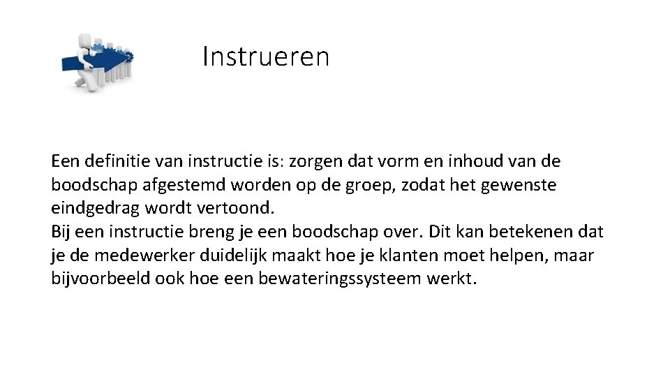 Instrueren Een definitie van instructie is: zorgen dat vorm en inhoud van de boodschap