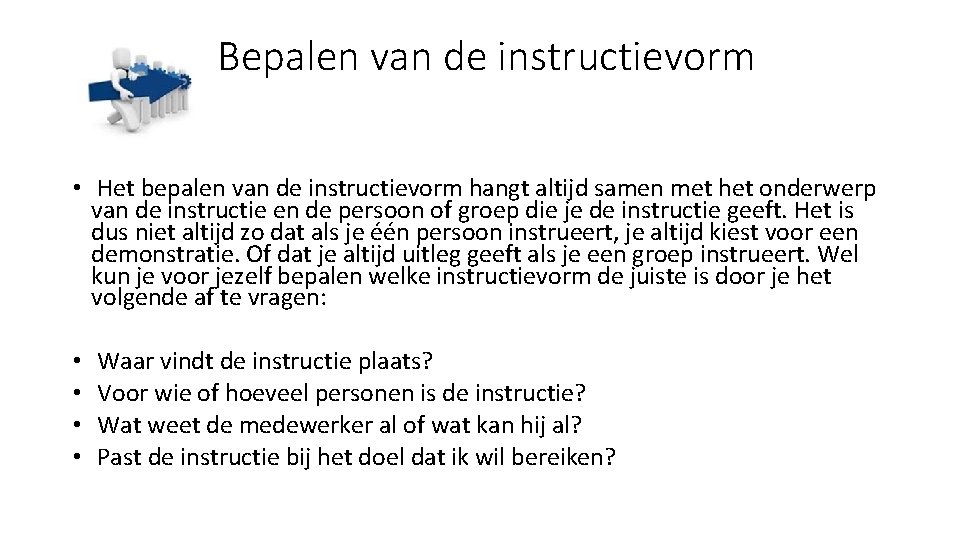 Bepalen van de instructievorm • Het bepalen van de instructievorm hangt altijd samen met