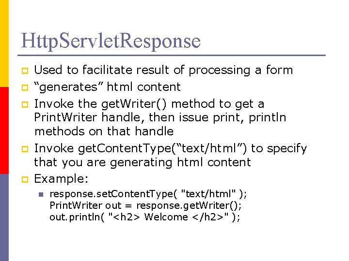 Http. Servlet. Response p p p Used to facilitate result of processing a form